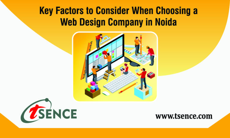 Key Factors to Consider When Choosing a Web Design Company in Noida